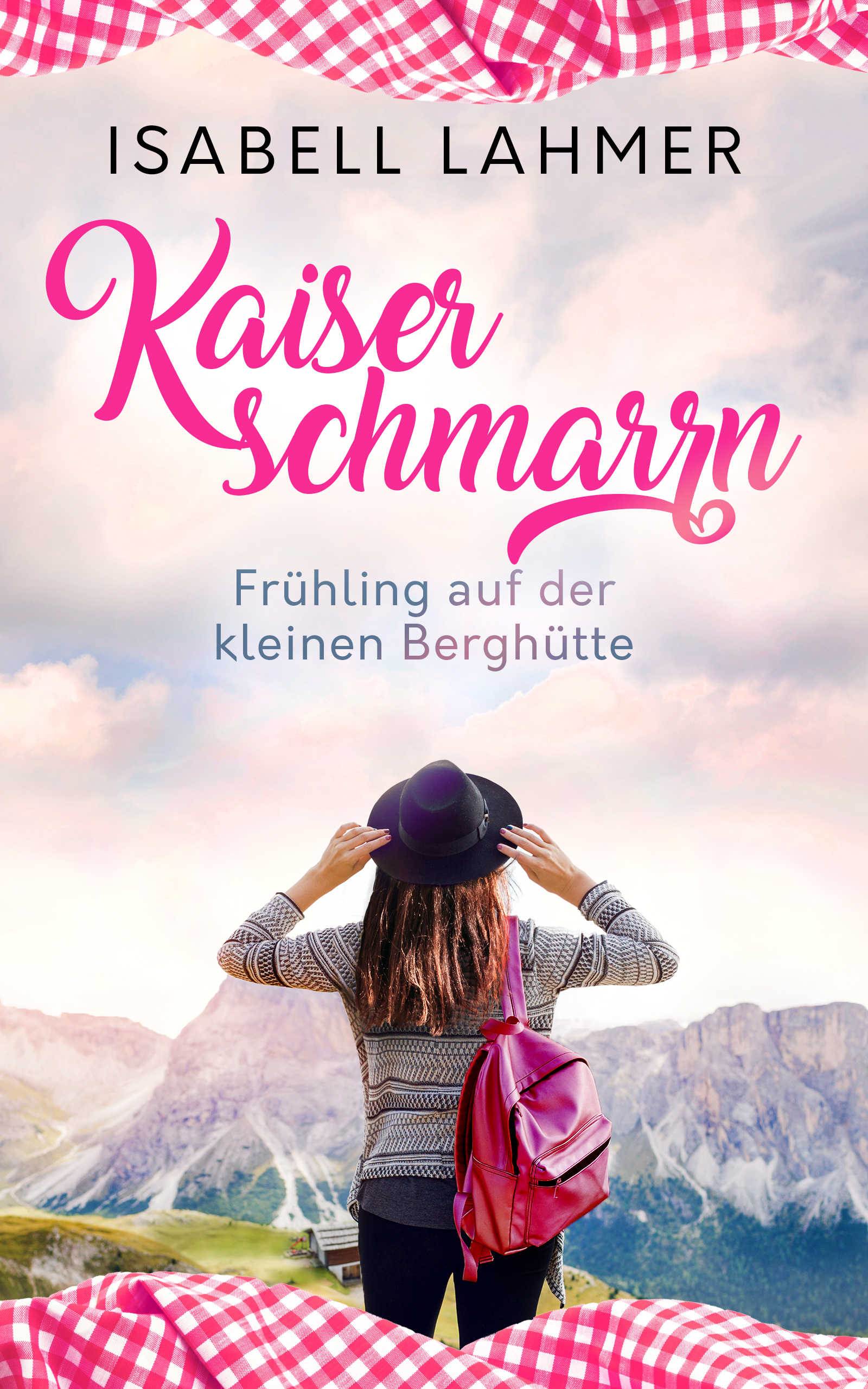 Buchcover von "Kaiserschmarrn - Frühling auf der kleinen Berghütte".
Eine junge Frau ist von hinten zu sehen, sie trägt einen pinkfarbenen Rucksack und einen schwarzen Cowboyhut und schaut auf ein Bergpanorama.
Oben und unten erkennt man Stoff, der an ein pink-weiß-kariertes Tischtuch erinnert.