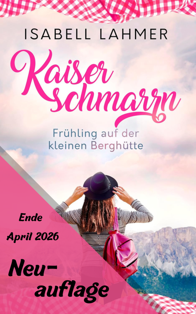 Isabell Lahmer: Kaiserschmarrn - Frühling auf der kleinen Berghütte
Neuauflage Ende April 2026