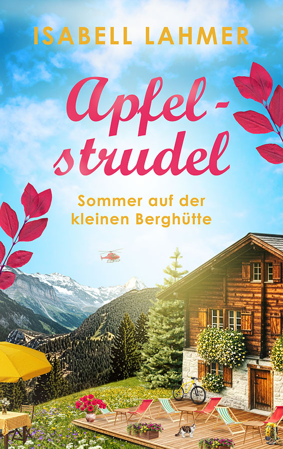 Cover von "Apfelstrudel - Sommer auf der kleinen Berghütte". Das Cover zeigt eine rustikale Berghütte auf einer Wiese mit einer Terrasse, auf der mehrere Liegestühle stehen. Im Hintergrund erheben sich hohe Berge, der Himmel hat leichte Wolken und man sieht einen Hubschrauber. Die Stimmung ist angenehm-harmonisch